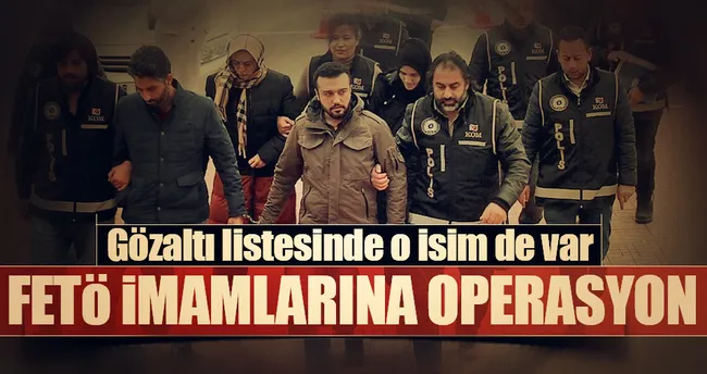 FETÖ imamlarına operasyon
