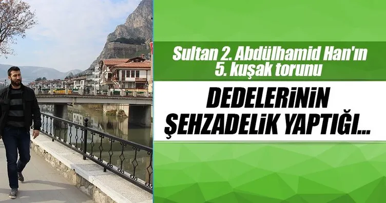 Dedelerinin şehzadelik yaptığı şehirde askerlik yapacak