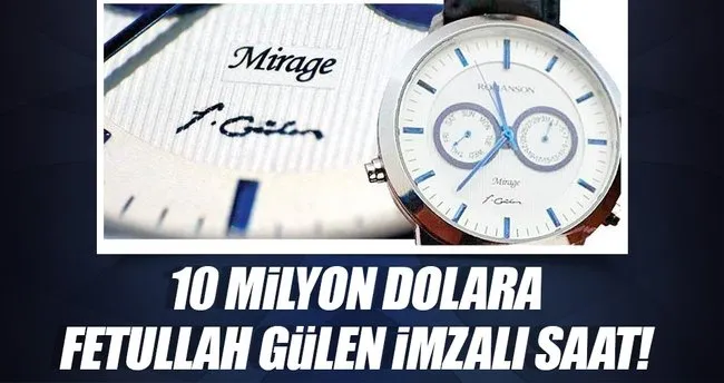 10 milyon dolara FETÖ imzalı saat