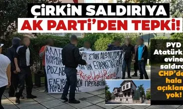 PKK/YPG Atatürk’ün evine saldırdı, CHP’den ses çıkmadı