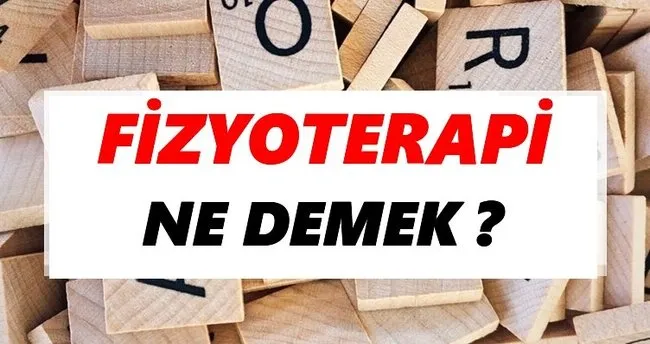 Fizyoterapi Ne Demek? TDK’ya Göre Fizyoterapi Sözlük Anlamı Nedir?