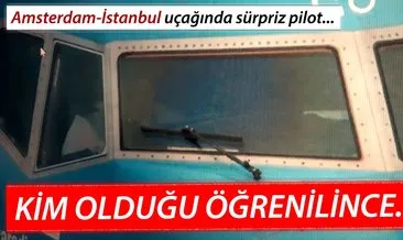 Yolcu uçağını Amsterdam’dan İstanbul’a bir pilot getirdi!