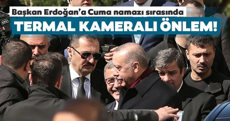 Başkan Erdoğan'a cuma namazı sırasında termal kameralı önlem