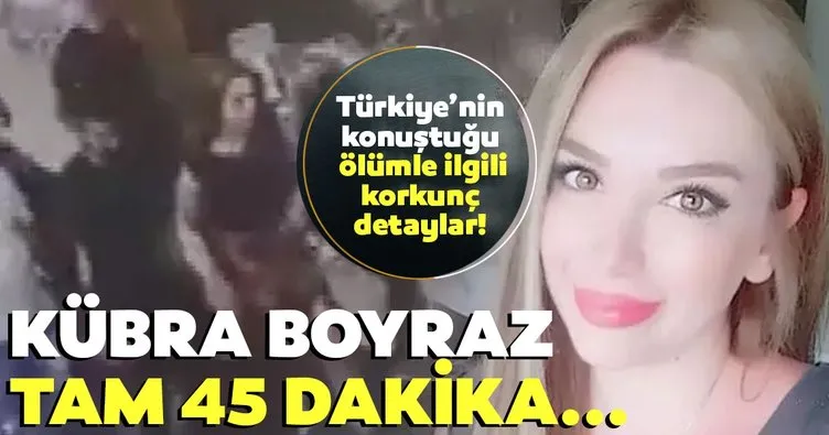 Son dakika: Türkiye’nin konuştuğu ölüm ile ilgili korkunç detaylar: Kübra Boyraz 45 dakika...