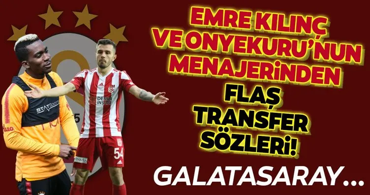 Onyekuru ve Emre Kılınç’ın menajerinden transfer açıklaması! Galatasaray...