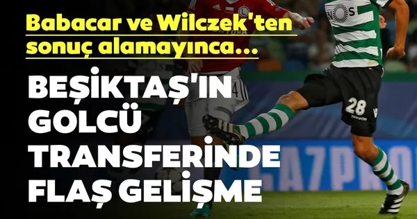 Beşiktaş'ın golcü transferinde flaş gelişme