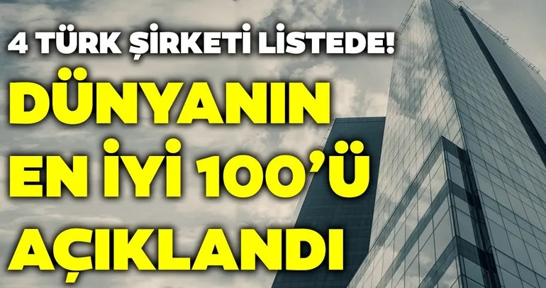 Dünyanın en iyi 100’ü açıklandı! Listede 4 Türk şirketi de bulunuyor