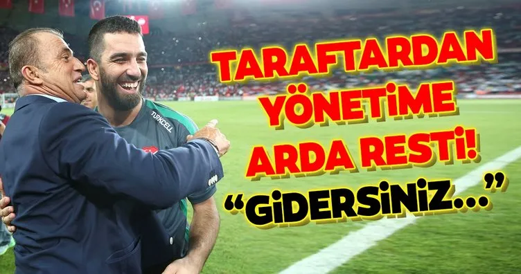 Galatasaray taraftarından yönetime Arda Turan resti! Gidersiniz!
