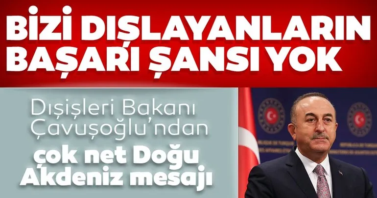 SON DAKİKA: Dışişleri Bakanı Çavuşoğlu’ndan çok net Doğu Akdeniz mesajı!