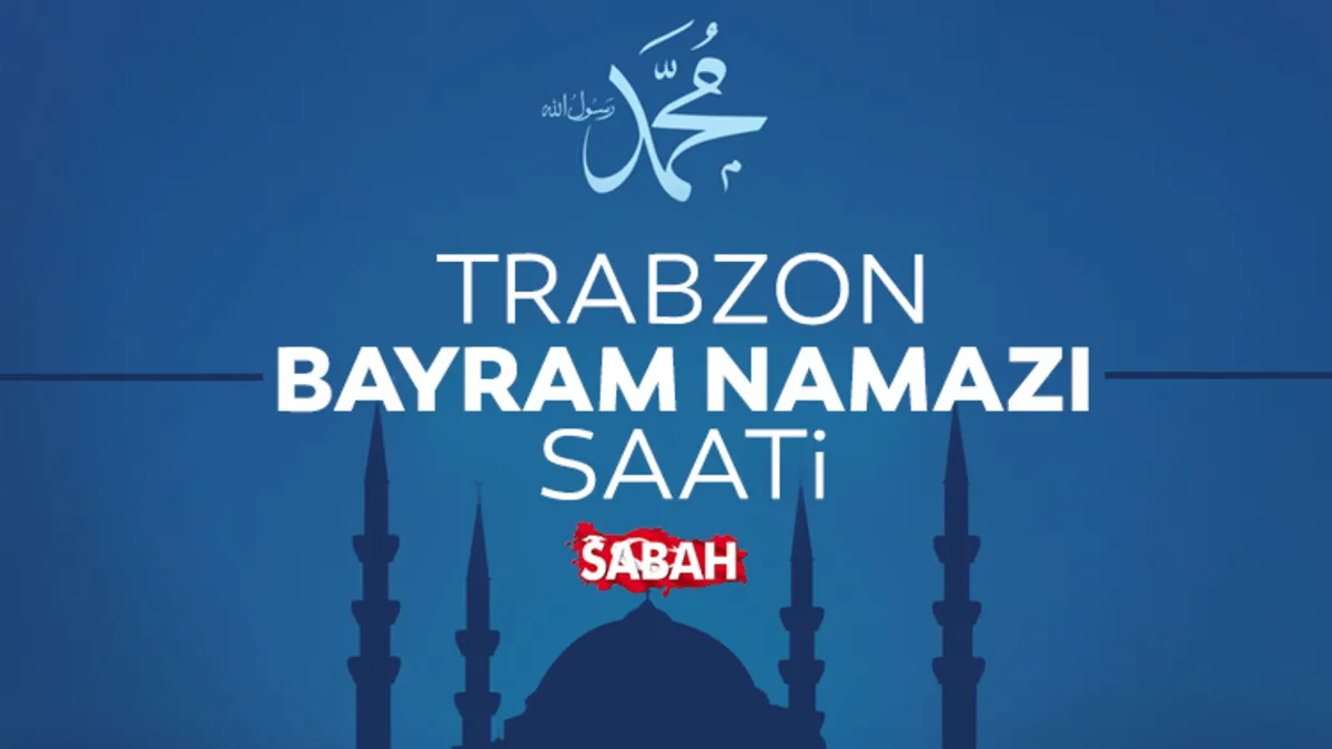 Trabzon'da bayram namazı saat kaçta? 2026 Diyanet ile Trabzon bayram namazı saati