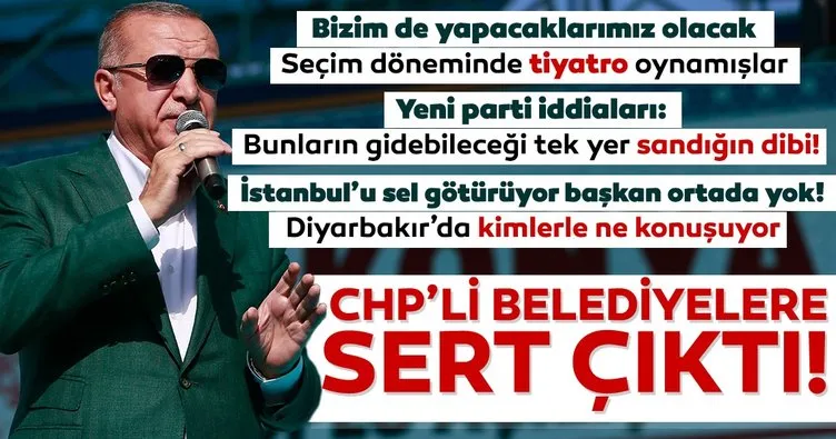 Başkan Erdoğan'dan CHP'li belediyelere sert tepki: Bizim de yapacaklarımız olacak