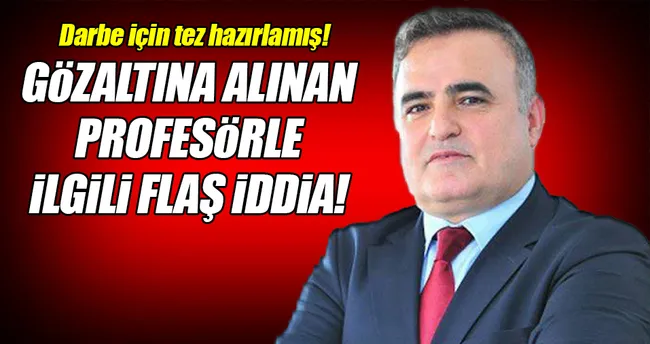 Darbe için tez hazırlamış!