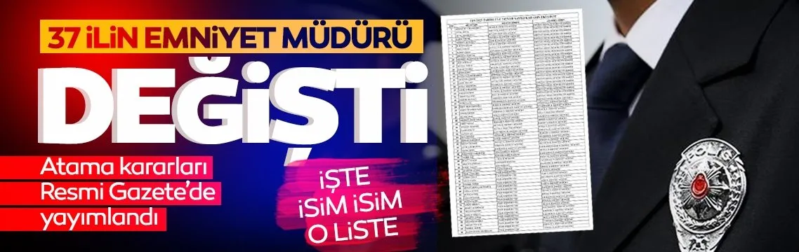 Resmi Gazete’de yayımlandı! 37 ilin emniyet müdürü değişti