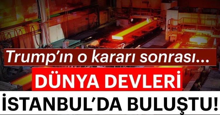 Dünyadan 50 çelik devi İstanbul’da buluştu