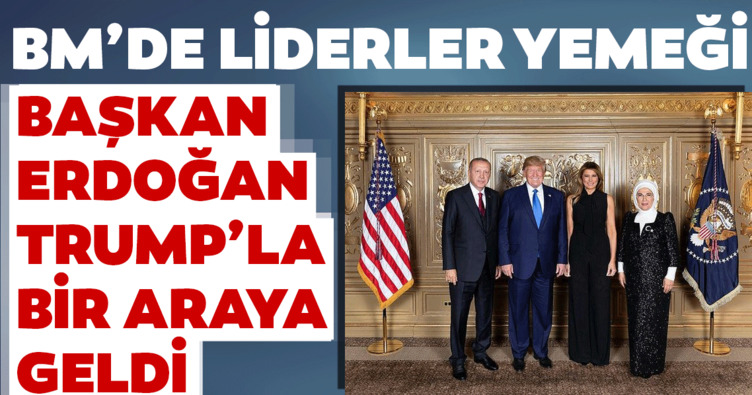 Son dakika haberi: Başkan Erdoğan, ABD Başkanı Trump ile yemekte buluştu