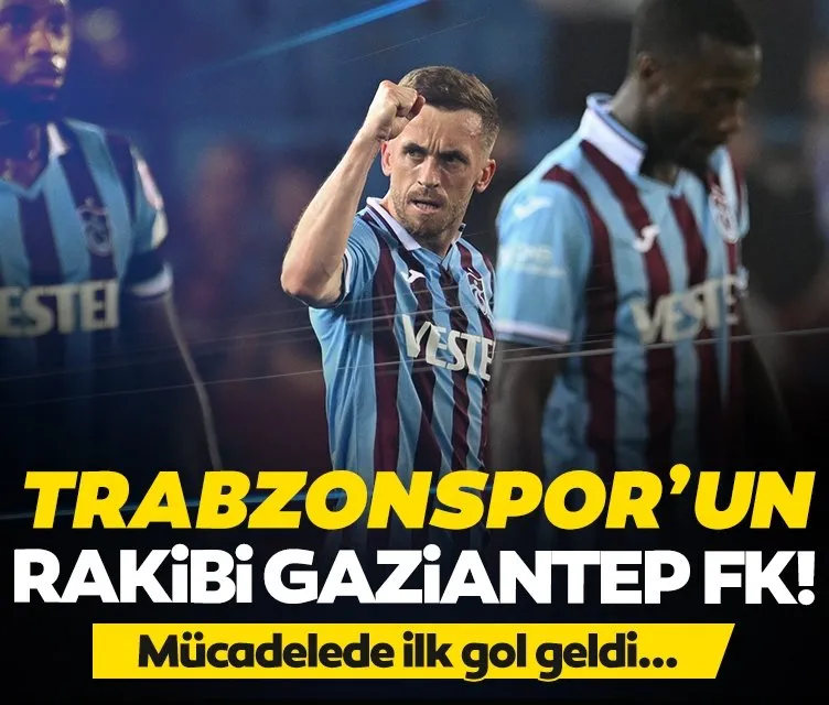 Trabzonspor’un konuğu Gaziantep FK!