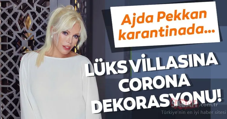 Ajda Pekkan karantinada… Lüks villasına corona dekorasyonu!