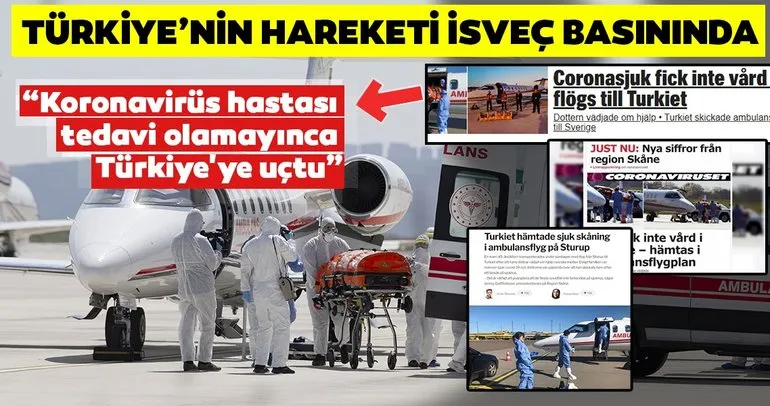 Son dakika: Türk hastanın ambulans uçakla Türkiye’ye getirilmesi İsveç basınında büyük ses getirdi