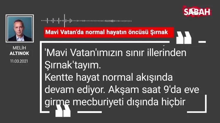 Melih Altınok | Mavi Vatan’da normal hayatın öncüsü Şırnak