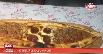 Karışık pide nasıl yapılır?