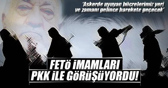 Gizli tanık: FETÖ imamları PKK ile görüşüyordu