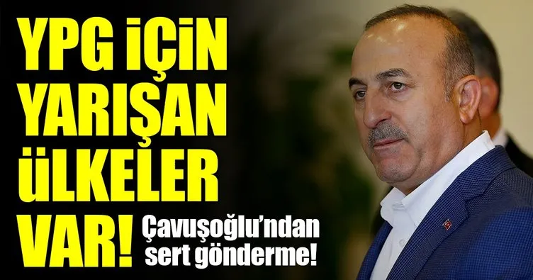 Dışişleri Bakanı Mevlüt Çavuşoğlu’ndan flaş YPG açıklaması!