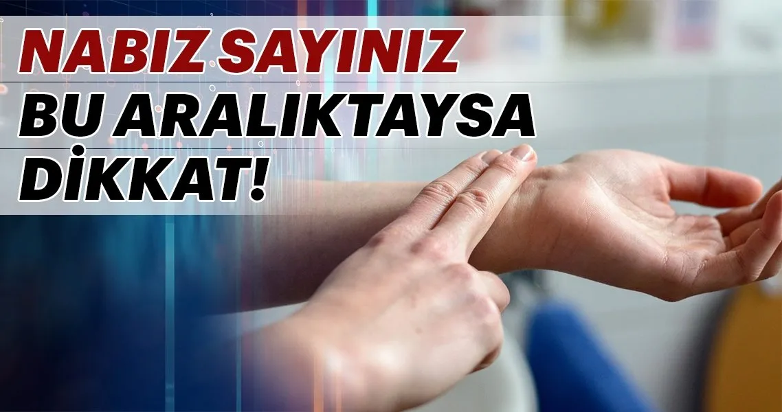 nabiz sayiniz bu araliktaysa dikkat