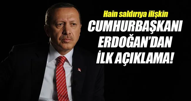 Cumhurbaşkanı Erdoğan’dan ilk açıklama!