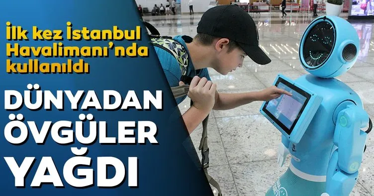 İlk kez İstanbul Havalimanı’nda kullanıldı dünyadan övgüler yağdı