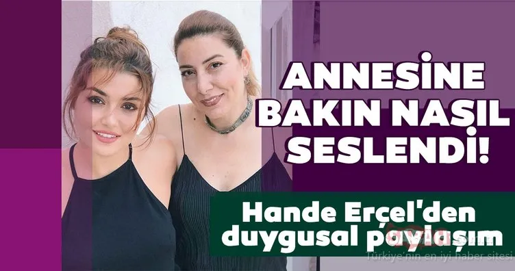 Hande Erçel’in annesi Aylin Erçel için yaptığı paylaşım yürekleri dağladı! Sosyal medyada ilgi odağı oldu