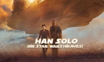Han Solo: Bir Star Wars Hikayesi filmi konusu nedir? Han Solo: Bir Star Wars Hikayesi filmi oyuncuları kimler?