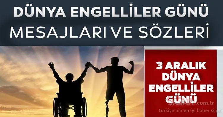 Engelliler Günü mesajları ve sözleri 2020: En güzel, kısa ve uzun 3 Aralık Dünya Engelliler günü ile ilgili mesajlar