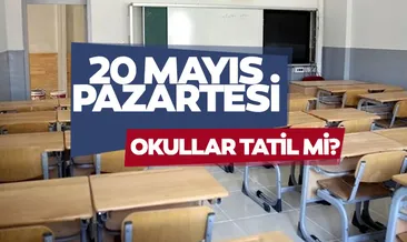 20 MAYIS OKULLAR TATİL Mİ 2024? 20 Mayıs Pazartesi okullarda ders var mı, yok mu, MEB’den açıklama geldi mi?