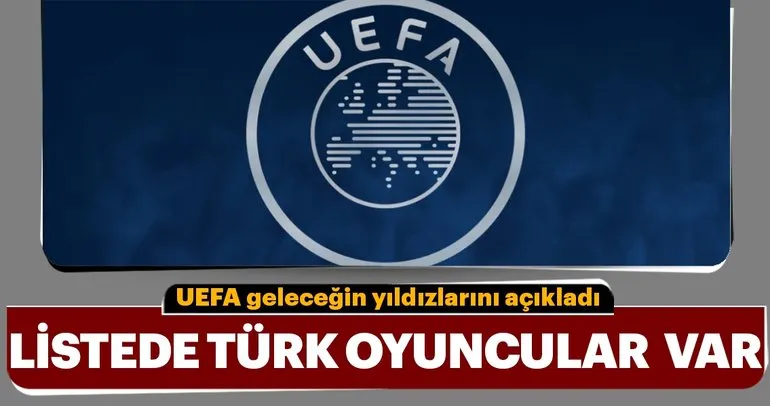 UEFA geleceğin yıldızlarını açıkladı! Listede Türk oyuncular var