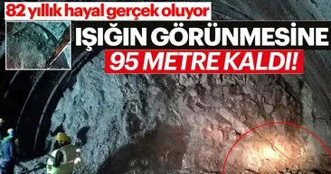 82 yıllık hayal gerçek oluyor, Işığın görünmesine 95 metre kaldı!