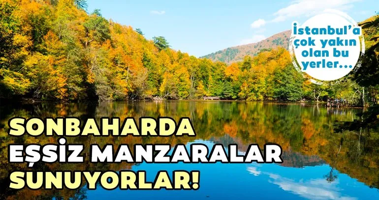 Eylül ayında İstanbul’a yakın gezebileceğiz 12 harika yer!