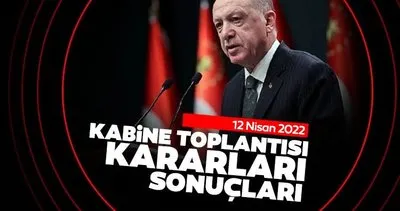 KABİNEDE GERİ SAYIM! 12 Nisan 2022 Bugün Bakanlar Kurulu Kabine Toplantısı ne zaman, saat kaçta, kararları ve sonuçları açıklandı mı?