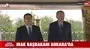 Irak Başbakanı Ankara’da | Video