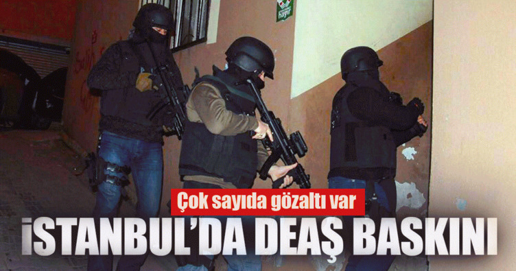 İstanbul’da DEAŞ operasyonu; 39 gözaltı