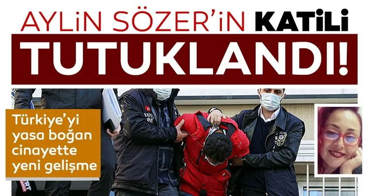 Son dakika haberi | Türkiye’yi yasa boğan cinayette yeni gelişme: Aylin Sözer’in katili tutuklandı