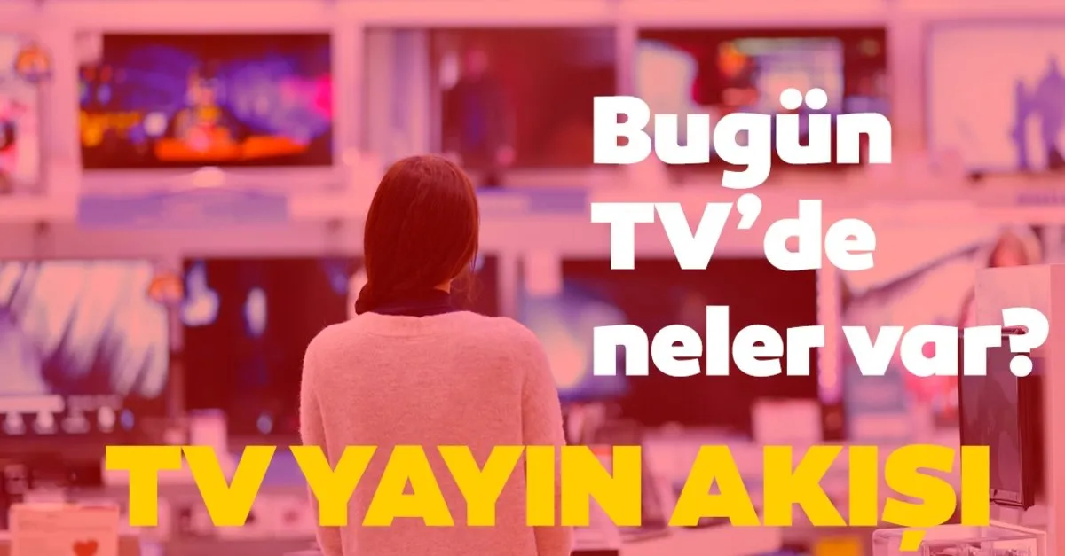 Tv Yayin Akisi Tv De Bugun Ne Var 25 Nisan Star Tv Show Tv Kanal D Trt1 Atv Tv Yayin Akisi Listesi Medya Haberleri