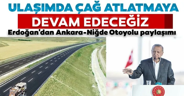 Cumhurbaşkanı Erdoğan’dan Ankara-Niğde Otoyolu paylaşımı