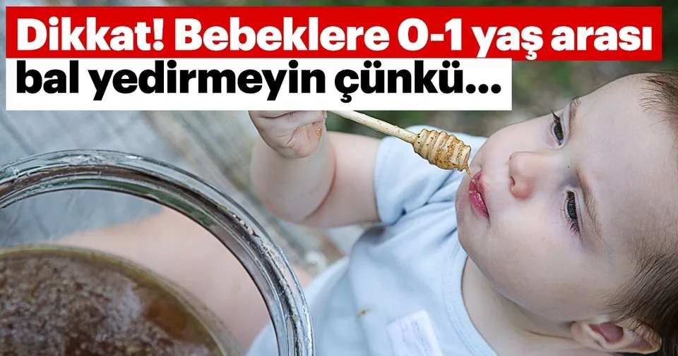 dikkat bebeklere 0 1 yas arasi bal yedirmeyin cunku bebek haberleri