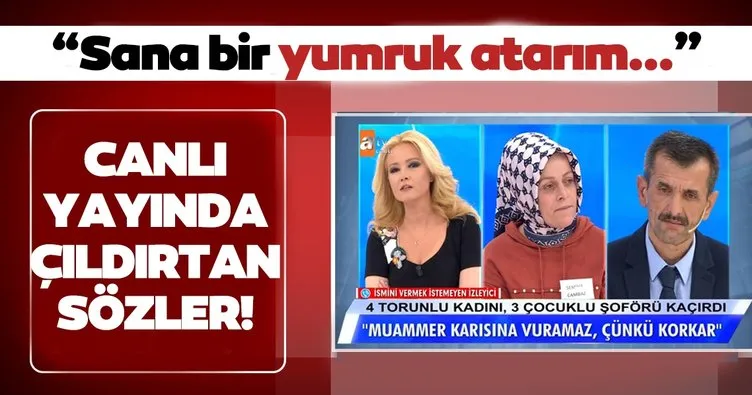 Son dakika: Müge Anlı'yı çileden çıkartan sözler! 'Sana bir yumruk atarım bir de...'