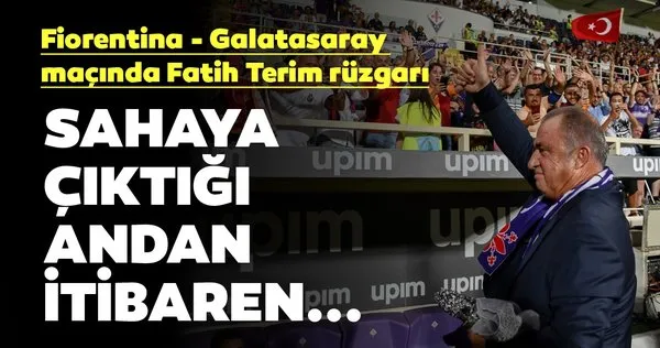 Fiorentina - Galatasaray maçında Fatih Terim rüzgarı