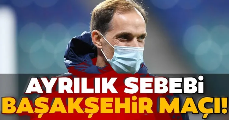 Thomas Tuchel’in PSG’den ayrılık sebebi belli oldu! Başakşehir...