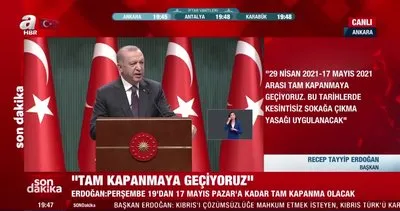 Son dakika haberi: İşte tam kapanmada detaylar! Başkan Erdoğan tam kapanma ve sokağa çıkma yasağı tarihini açıkladı | Video