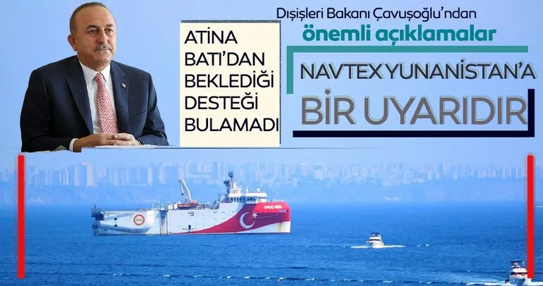 SON DAKİKA: Dışişleri Bakanı Mevlüt Çavuşoğlu: Yayınladığımız NAVTEX Yunanistan’a uyarıdır!