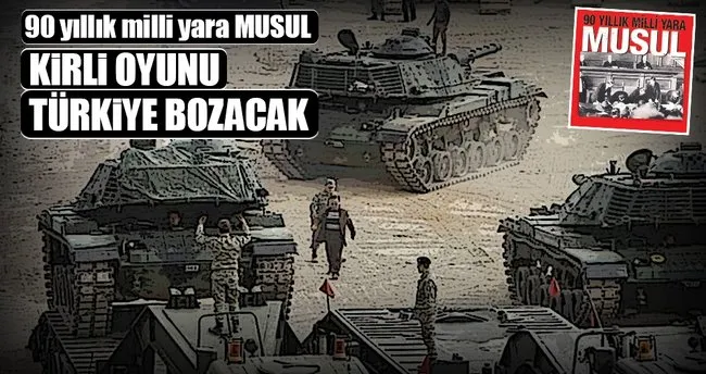 Musul’da oyunu Türkiye bozacak