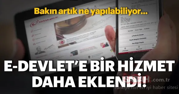 e-Devlet'e bir hizmet daha eklendi! İşte e-Devlet'in yeni hizmeti